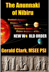The Anunnaki of Nibiru Mankind s Forgotten Creators Enslavers Saviors and Hidden Architects of the 