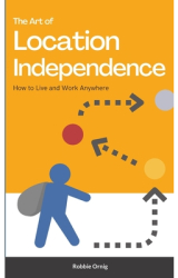 The Art of Location Independence How to Live and Work Anywhere - Robbie Ornig Author 