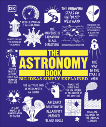 The Astronomy Book Big Ideas Simply Explained - DK Author 