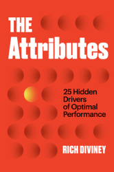 The Attributes 25 Hidden Drivers of Optimal Performance - Rich Diviney Author 
