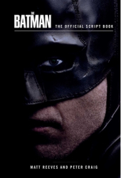 The Batman The Official Script Book the Batman Screenplay - Insight Editions Author 