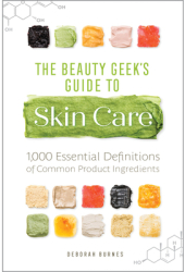 The Beauty Geek s Guide to Skin Care 1 000 Essential Definitions of Common Product Ingredients - Debo 