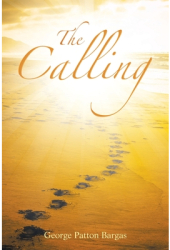 The Calling - George Patton Bargas Author 