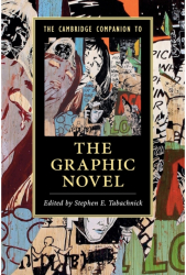 The Cambridge Companion to the Graphic Novel - Stephen E Tabachnick Editor 