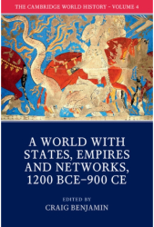 The Cambridge World History Volume 4 a World with States Empires and Networks 1200 Bce-900 Ce Volu 