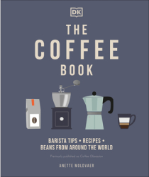 The Coffee Book Barista Tips Recipes Beans from Around the World - Anette Moldvaer Author