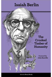 The Crooked Timber of Humanity Chapters in the History of Ideas Second Edition - Isaiah Berlin Aut 