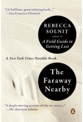 The Faraway Nearby - Rebecca Solnit Author 