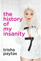 The History of My Insanity - Trisha Paytas Author 