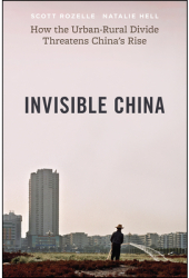 The Invisible China How the Urban-Rural Divide Threatens China s Rise - Scott Rozelle Author 