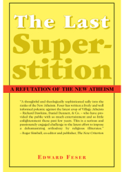 The Last Superstition A Refutation of the New Atheism - Edward Feser Author 