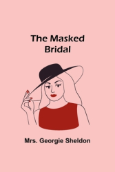 The Masked Bridal - Georgie Sheldon Author 
