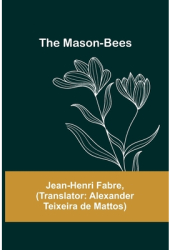 The Mason-Bees - Jean-Henri Fabre Author 