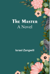 The Master A Novel - Israel Zangwill Author 