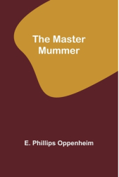 The Master Mummer - E Phillips Oppenheim Author 