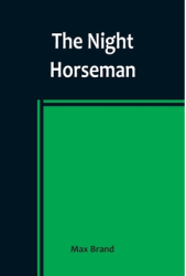 The Night Horseman - Max Brand Author 