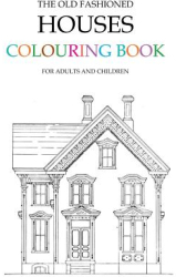The Old Fashioned Houses Colouring Book - Hugh Morrison Author 