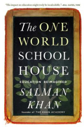 The One World Schoolhouse Education Reimagined - Salman Khan Author 