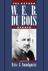The Oxford W E B Du Bois Reader - Eric J Sundquist Editor 