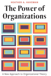 The Power of Organizations A New Approach to Organizational Theory - Heather Haveman Author 