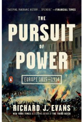 The Pursuit of Power Europe 1815-1914 - Richard J Evans Author 