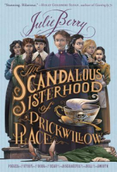 The Scandalous Sisterhood of Prickwillow Place - Julie Berry Author 