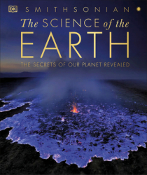 The Science of the Earth The Secrets of Our Planet Revealed - DK Author 