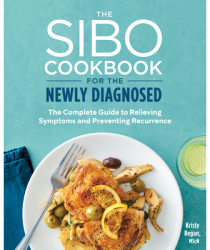 The Sibo Cookbook for the Newly Diagnosed The Complete Guide to Relieving Symptoms and Preventing Rec 
