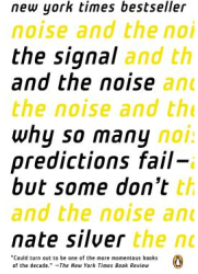 The Signal and the Noise Why So Many Predictions Fail--But Some Don t - Nate Silver Author 