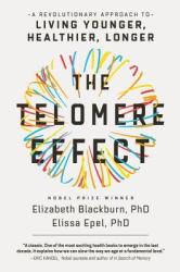 The Telomere Effect A Revolutionary Approach to Living Younger Healthier Longer - Dr Elizabeth Blac 