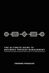 The Ultimate Guide to Business Process Management Everything You Need to Know and How to Apply It to 
