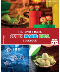 The Unofficial Super Mario Cookbook - Tom Grimm Author 