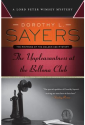 The Unpleasantness at the Bellona Club A Lord Peter Wimsey Mystery - Dorothy L Sayers Author 