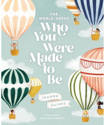 The World Needs Who You Were Made to Be - Joanna Gaines Author 
