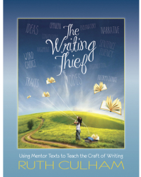 The Writing Thief Using Mentor Texts to Teach the Craft of Writing - Ruth