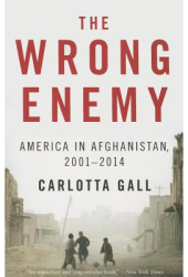 The Wrong Enemy America in Afghanistan - Carlotta Gall Author 