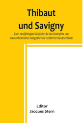 Thibaut und Savigny Zum 100j - Jacques Stern Editor 