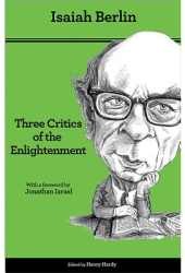 Three Critics of the Enlightenment Vico Hamann Herder - Isaiah Berlin Author