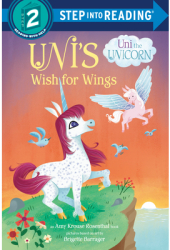 Uni s Wish for Wings Uni the Unicorn - Amy Krouse Rosenthal Author 