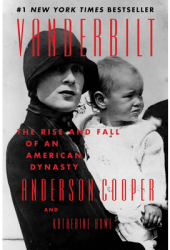 Vanderbilt The Rise and Fall of an American Dynasty - Anderson Cooper Author 