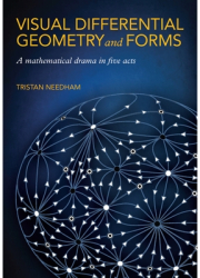 Visual Differential Geometry and Forms A Mathematical Drama in Five Acts - Tristan Needham Author 