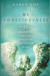 We Consciousness 33 Profound Truths for Inner and Outer Peace - Karen Noe Author 