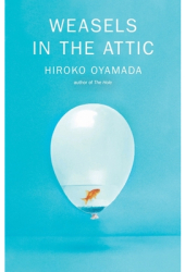 Weasels in the Attic - Hiroko Oyamada Author 