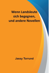 Wenn Landsleute sich begegnen und andere Novellen - Jassy Torrund Author 