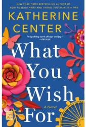 What You Wish for - Katherine Center Author 