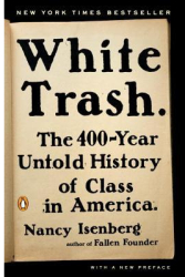 White Trash The 400-Year Untold History of Class in America - Nancy Isenberg Author 