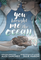 You Brought Me the Ocean - Alex Sanchez Author 