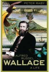 Alfred Russel Wallace A Life - Peter Raby Author 