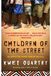 Children of the Street An Inspector Darko Dawson Mystery - Kwei J Quartey Author 