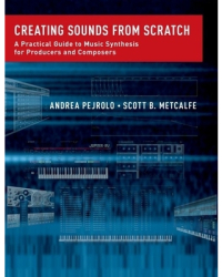 Creating Sounds from Scratch A Practical Guide to Music Synthesis for Producers and Composers - Andre 